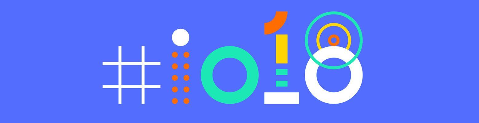 Google I/O 2018 - Les principales annonces