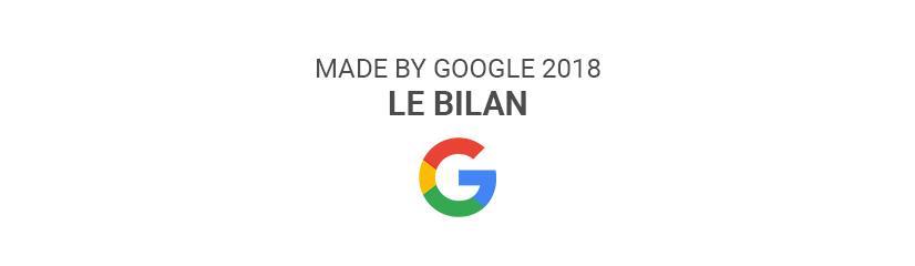 Conférence « made by Google » 2018 - Le bilan